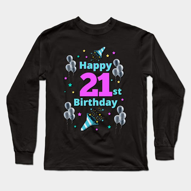 Happy 21st Birthday Long Sleeve T-Shirt by InStyle Designs